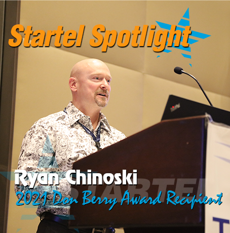 Startel Spotlight – Ryan Chinoski, 2021 Don Berry Award Recipient